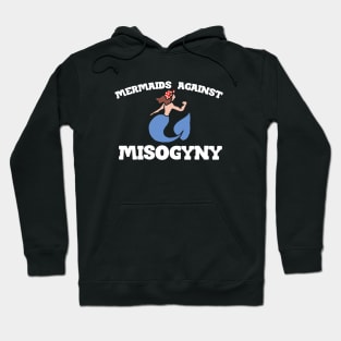 Mermaids against misogyny Hoodie